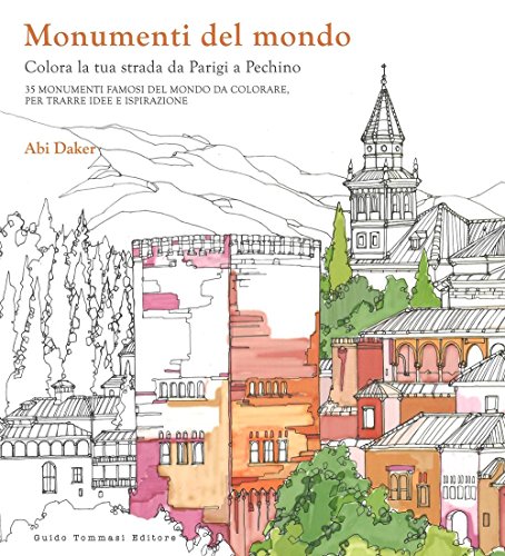 Monumenti del mondo. Colora la tua strada da Parigi a Pechino. 25 monumenti famosi del mondo da colorare per trarre idee e ispirazione Monumenti del mondo. Colora la tua strada da Parigi a Pechino. 25 monumenti famosi del mondo da colorare per trarre idee e ispirazione von Guido Tommasi Editore-Datanova
