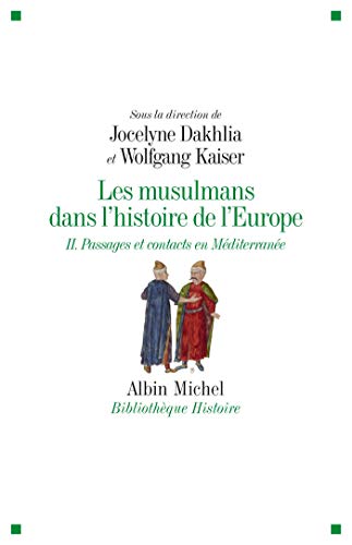 Les Musulmans dans l'histoire de l'Europe - tome 2: Passages et contacts en Méditerranée von ALBIN MICHEL
