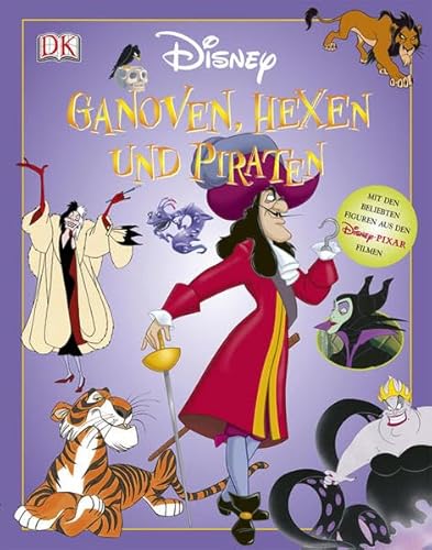 Ganoven, Hexen und Piraten: Mit den beliebten Figuren aus den Disney-Pixar-Filmen Ganoven, Hexen und Piraten: Mit den beliebten Figuren aus den Disney-Pixar-Filmen von DK Verlag Dorling Kindersley