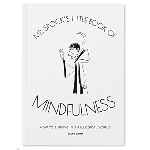 Mr Spock's Little Book of Mindfulness: How to Survive in an Illogical World