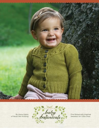 Baby Botanicals: Five Botanically-Inspired Sweaters for Little Ones (Botanical Knits)