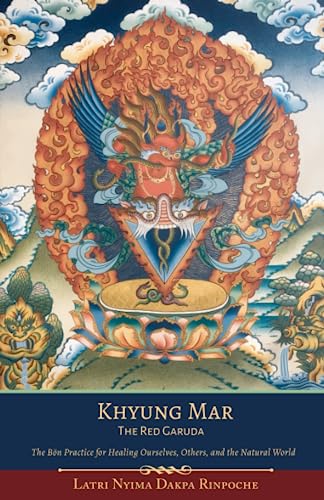 Khyung Mar: The Red Garuda | Color Edition: The Bön Practice for Healing Ourselves, Others, and the Natural World Khyung Mar: The Red Garuda | Color Edition: The Bön Practice for Healing Ourselves, Others, and the Natural World