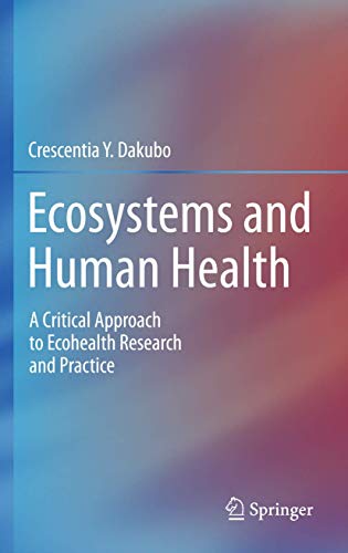 Ecosystems and Human Health: A Critical Approach to Ecohealth Research and Practice von Springer