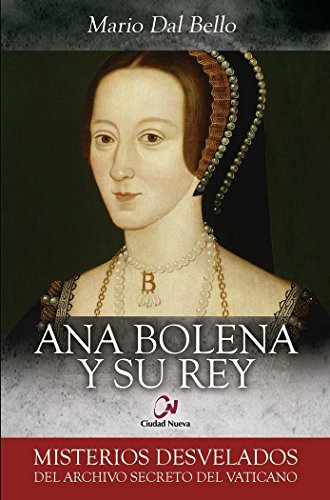 ANA BOLENA Y SU REY (Misterios desvelados) von EDITORIAL CIUDAD NUEVA