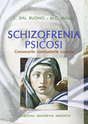 Schizofrenia e psicosi. Conoscerle, combatterle, curarle Schizofrenia e psicosi. Conoscerle, combatterle, curarle von Minerva Medica