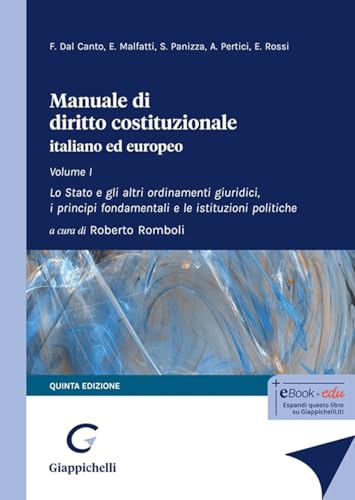 Manuale di diritto costituzionale italiano ed europeo. Lo Stato e gli altri ordinamenti giuridici, i principi fondamentali e le istituzioni politiche (Vol. 1) von Giappichelli