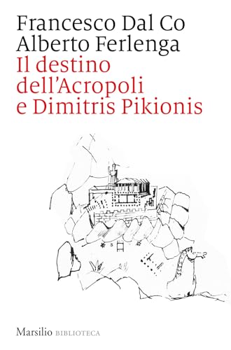 Il destino dell'Acropoli e Dimitris Pikionis (Biblioteca) von Marsilio