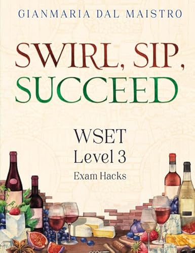 Swirl, sip, succeed. WSET Level 3. Exam hacks von StreetLib