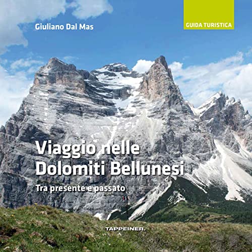 Viaggio nelle Dolomiti Bellunesi: Tra passato e presente von Athesia-Tappeiner Verlag