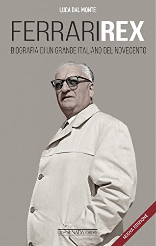 Ferrari rex. Biografia di un grande italiano del Novecento. Nuova ediz. Ferrari rex. Biografia di un grande italiano del Novecento. Nuova ediz. von Nada