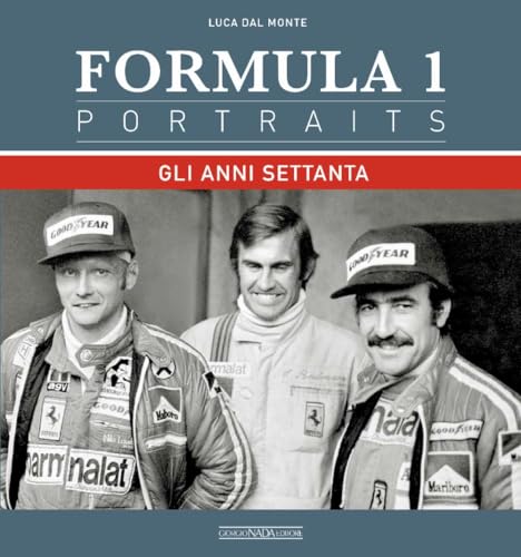 Formula 1 portraits. Gli anni Settanta (Grandi corse su strada e rallies) von Nada
