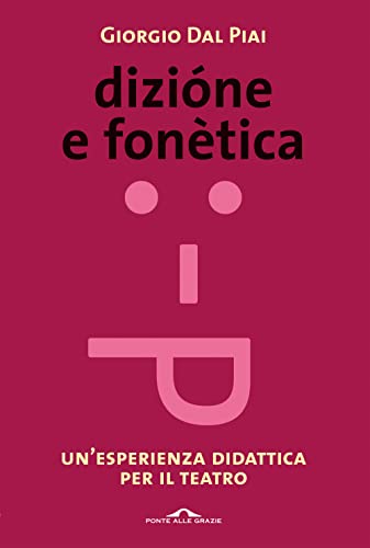 Dizione e fonetica. Un'esperienza didattica per il teatro (Saggi)