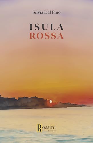Isula rossa (Narrativa Rossini) von Rossini Editore