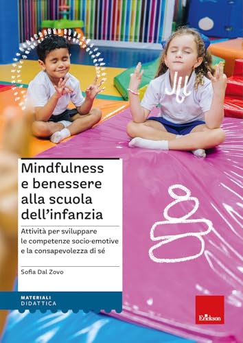 Mindfulness e benessere alla scuola dell'infanzia. Attività per sviluppare le competenze socio-emotive e la consapevolezza di sé. Con Libro rilegato (I materiali) von Erickson