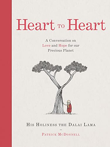 Heart to Heart: A new guide on compassion, climate change, and living a meaningful life from His Holiness The Dalai Lama Heart to Heart: A new guide on compassion, climate change, and living a meaningful life from His Holiness The Dalai Lama