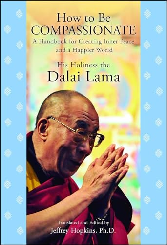 How to Be Compassionate: A Handbook for Creating Inner Peace and a Happier World von Atria Books