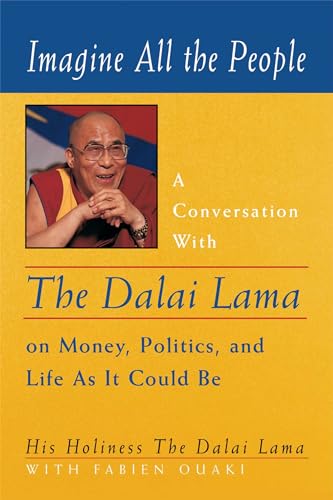 Imagine All the People: A Conversation with the Dalai Lama on Money, Politics, and Life As It Could Be