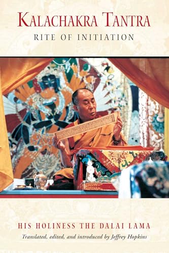 Kalachakra Tantra: Rite of Initiation Kalachakra Tantra: Rite of Initiation