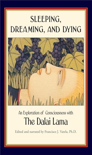 Sleeping, Dreaming, and Dying: An Exploration of Consciousness Sleeping, Dreaming, and Dying: An Exploration of Consciousness