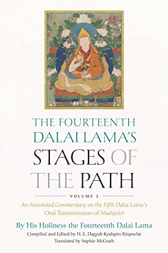 The Fourteenth Dalai Lama's Stages of the Path, Volume 2: An Annotated Commentary on the Fifth Dalai Lama's Oral Transmission of Mañjusri (Volume 2)