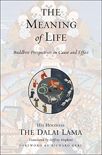 The Meaning of Life: Buddhist Perspectives on Cause and Effect: Buddhist Perspectives on Cause & Effect