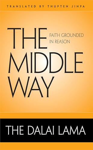 The Middle Way: Faith Grounded in Reason The Middle Way: Faith Grounded in Reason