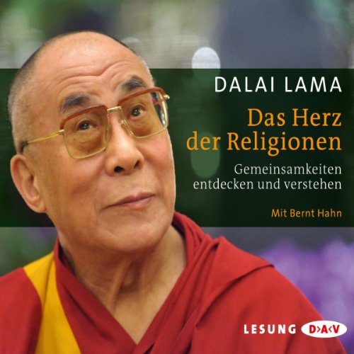 Das Herz der Religionen. Gemeinsamkeiten entdecken und verstehen: Lesung mit Bernt Hahn (3 CDs) (Dalai Lama)