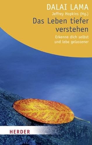 Das Leben tiefer verstehen: Erkenne dich selbst und lebe gelassener (HERDER spektrum)