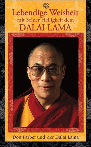 Lebendige Weisheit mit Seiner Heiligkeit dem Dalai Lama: Enth.: Buch und Video-DVD, Audio-CD, 36 Foto-Ktn. u. Kartenhalter Lebendige Weisheit mit Seiner Heiligkeit dem Dalai Lama: Enth.: Buch und Video-DVD, Audio-CD, 36 Foto-Ktn. u. Kartenhalter