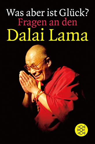 Was aber ist Glück?: Fragen an den Dalai Lama (Fischer Ratgeber) von FISCHERVERLAGE