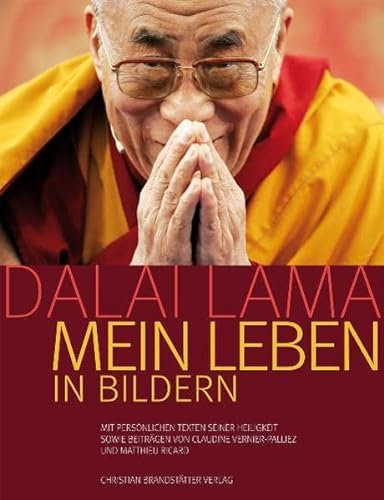 Dalai Lama: Mein Leben in Bildern: Mein Leben in Bildern. Mit persönlichen Texten seiner Heiligkeit