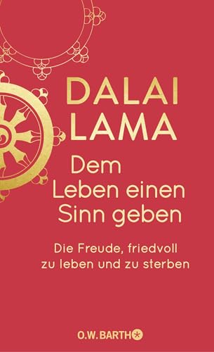 Dem Leben einen Sinn geben: Die Freude, friedvoll zu leben und zu sterben | Geschenkausgabe Dem Leben einen Sinn geben: Die Freude, friedvoll zu leben und zu sterben | Geschenkausgabe