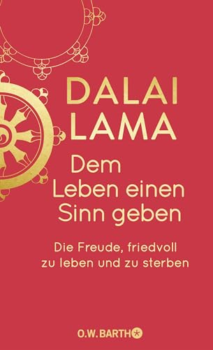 Dem Leben einen Sinn geben: Die Freude, friedvoll zu leben und zu sterben | Jubiläumsausgabe Dem Leben einen Sinn geben: Die Freude, friedvoll zu leben und zu sterben | Jubiläumsausgabe