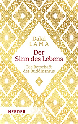 Der Sinn des Lebens: Die Botschaft des Buddhismus von Herder Verlag GmbH