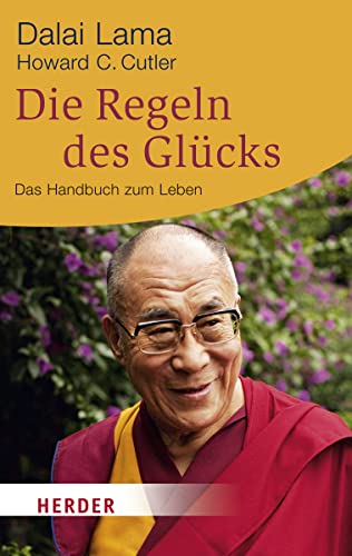 Die Regeln des Glücks: Ein Handbuch zum Leben: Ein Handbuch zum Leben. Mit einem aktuellen Vorwort und einer neuen Einführung (HERDER spektrum) von Herder Verlag GmbH