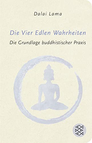 Die Vier Edlen Wahrheiten: Die Grundlage buddhistischer Praxis von FISCHER Taschenbuch