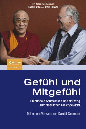 Gefühl und Mitgefühl: Emotionale Achtsamkeit und der Weg zum seelischen Gleichgewicht Gefühl und Mitgefühl: Emotionale Achtsamkeit und der Weg zum seelischen Gleichgewicht