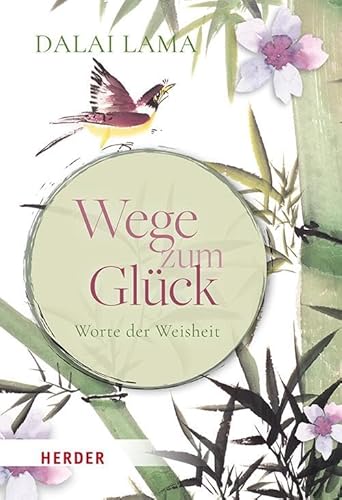 Wege zum Glück: Worte der Weisheit von Verlag Herder