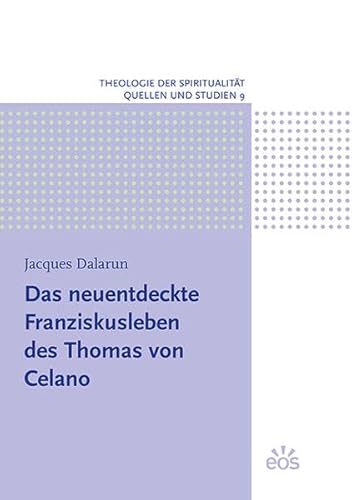 Das neuentdeckte Franziskusleben des Thomas von Celano (Theologie der Spiritualität) von EOS Verlag