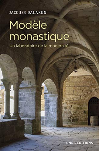 Modèle monastique - Un laboratoire de la modernité von CNRS EDITIONS