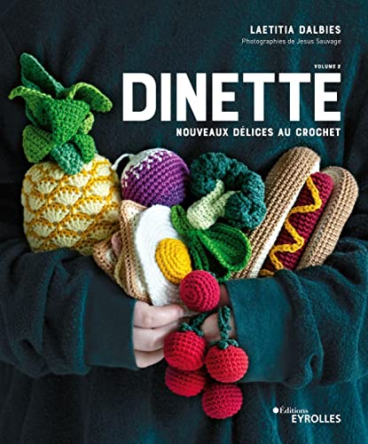Dînette - Volume 2: Nouveaux délices au crochet