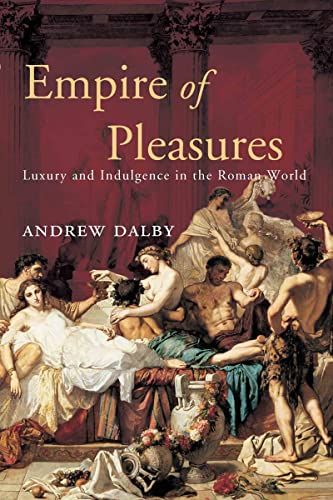 Empire of Pleasures: Luxury and Indulgence in the Roman World von Routledge