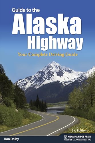 Guide to the Alaska Highway: Your Complete Driving Guide (Nature’s Scenic Drives) von Menasha Ridge Press
