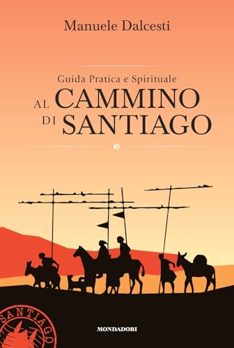 Guida pratica e spirituale al cammino di Santiago (Illustrati) von Mondadori Electa