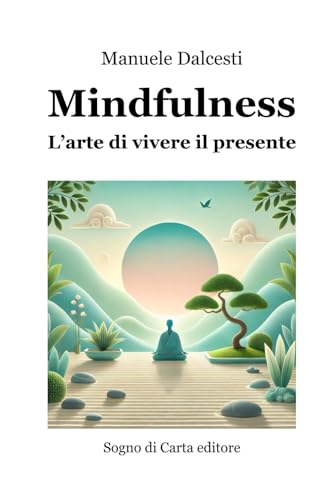Mindfulness: L'arte di vivere il presente von Independently published