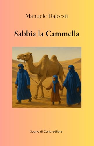 Sabbia la Cammella: Storia di un Amore che non voleva soccombere von Independently published