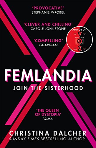 Femlandia: The gripping and provocative new dystopian thriller from the bestselling author of VOX