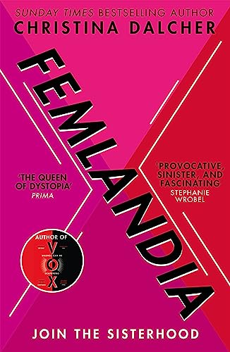 Femlandia: The gripping and provocative new dystopian thriller from the bestselling author of VOX von HQ