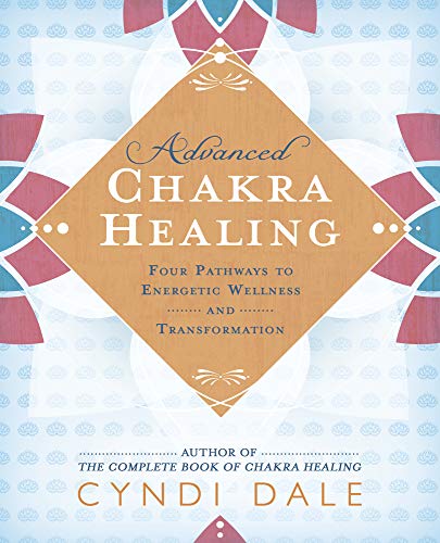Advanced Chakra Healing: Four Pathways to Energetic Wellness and Transformation von Llewellyn Publications,U.S.