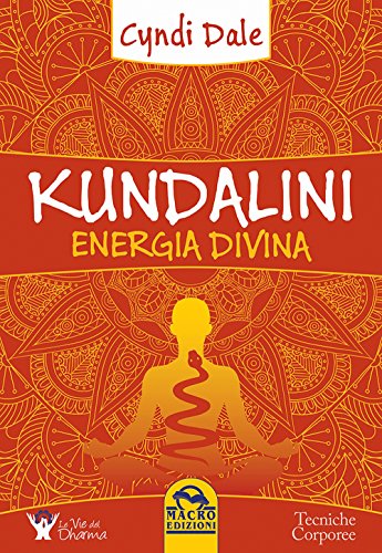 Kundalini. Energia divina (Tecniche corporee) von Macro Edizioni